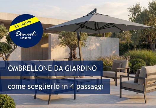 La guida Danieli per scegliere gli ombrelloni da esterno professionali in 4 punti